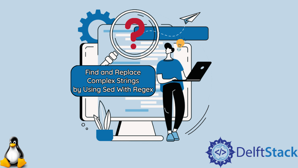 find-and-replace-complex-strings-by-using-sed-with-regex-delft-stack